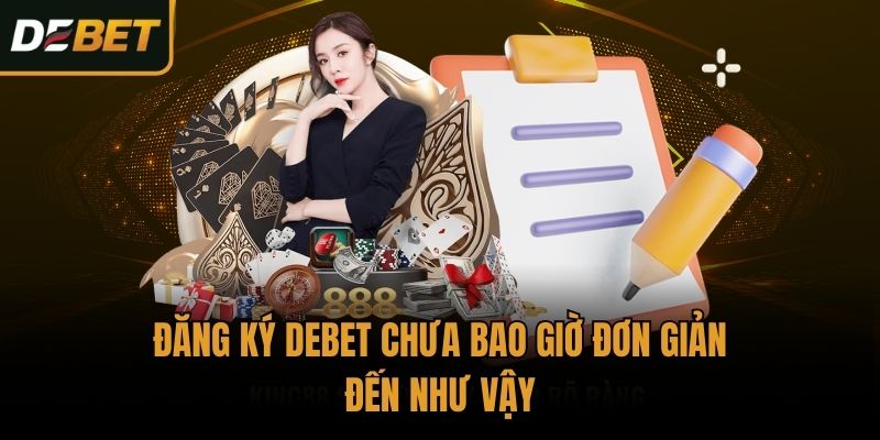 Đăng ký Debet chưa bao giờ đơn giản đến như vậy