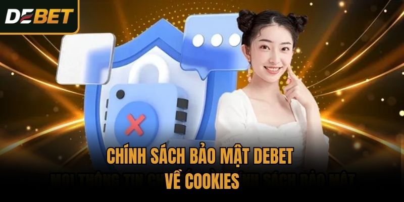 Chính sách bảo mật Debet về cookies