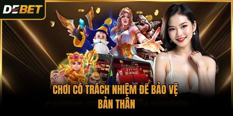 Chơi có trách nhiệm để bảo vệ bản thân