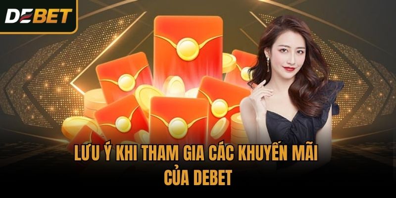 Lưu ý khi tham gia các khuyến mãi của Debet
