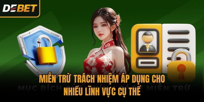 Miễn trừ trách nhiệm áp dụng cho nhiều lĩnh vực cụ thể