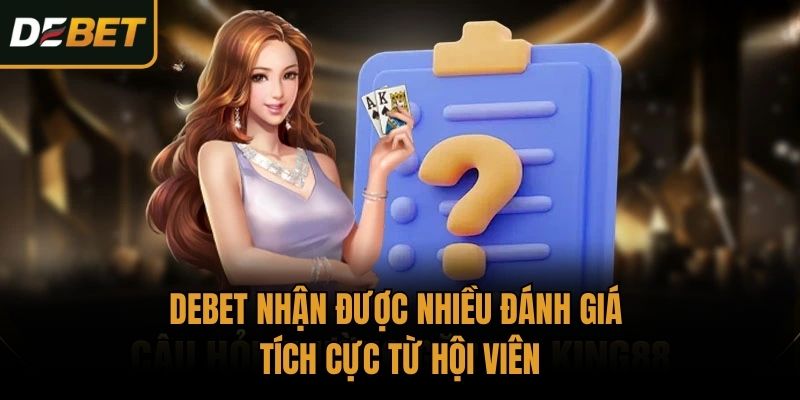 Debet nhận được nhiều đánh giá tích cực từ hội viên