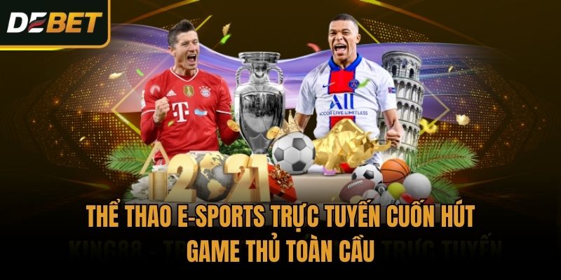 Thể thao E-sports trực tuyến cuốn hút game thủ toàn cầu