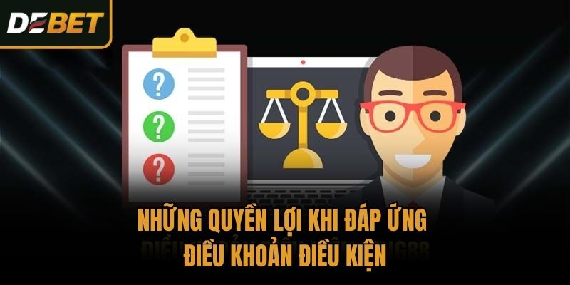 Những quyền lợi khi đáp ứng điều khoản điều kiện