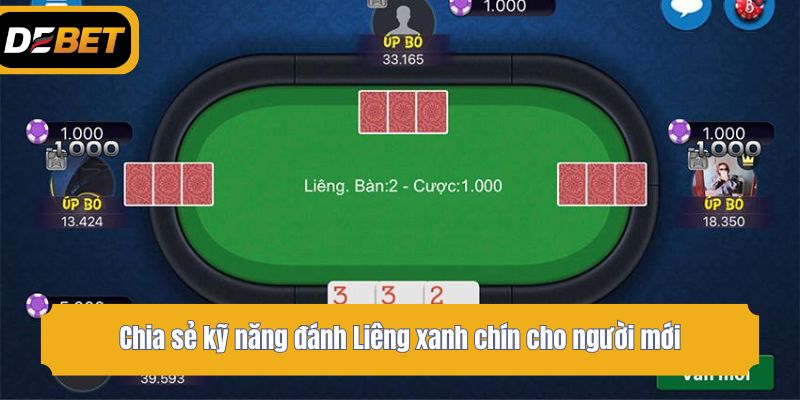 Chia sẻ kỹ năng đánh Liêng xanh chín cho người mới