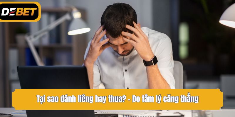 Tại sao đánh liêng hay thua? - Do tâm lý căng thẳng