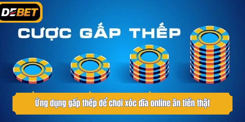 Ứng dụng gấp thếp để chơi xóc đĩa online ăn tiền thật
